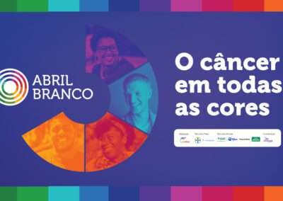 Abril Branco – O Câncer em Todas as Cores