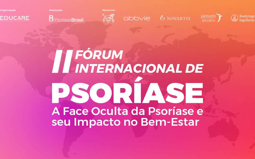 II Fórum Internacional de Psoríase – A Face Oculta da Psoríase e o seu Impacto no Bem-Estar