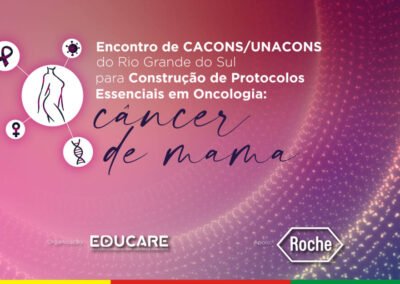 Encontro de CACONs/UNACONs do Rio Grande do Sul para Construção de Protocolos Essenciais em Oncologia: Câncer de Mama