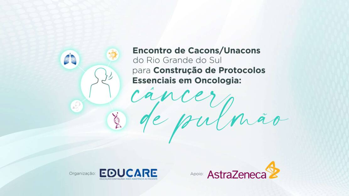 Encontro de CACONs/UNACONs do Rio Grande do Sul para Construção de Protocolos Essenciais em Oncologia: Câncer de Pulmão