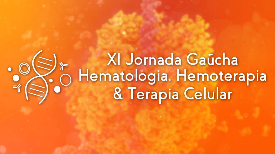XI Jornada Gaúcha de Hematologia | Hemoterapia | Terapia Celular