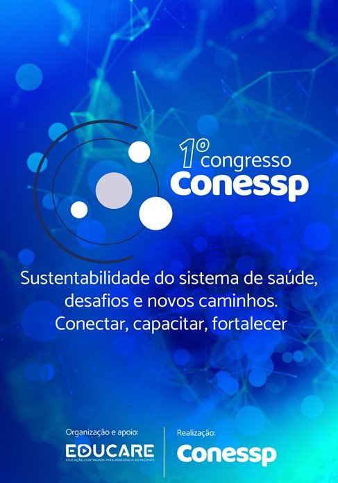 1º Congresso Conessp Sustentabilidade do sistema de saúde, desafios e novos caminhos. Conectar, capacitar, fortalecer.