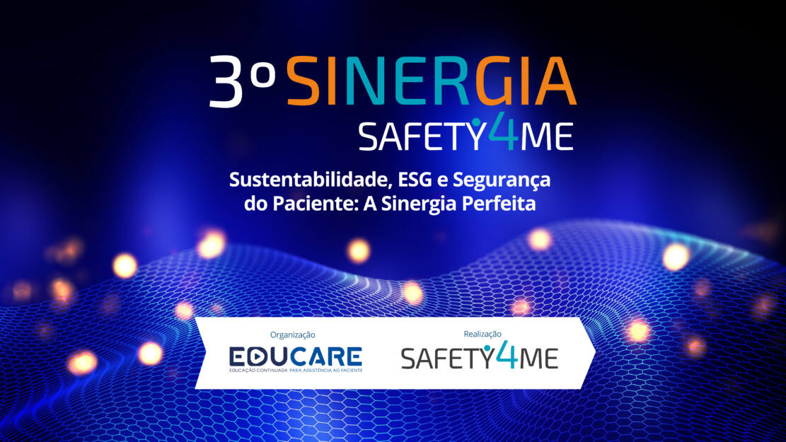 3º Sinergia Safety4me – Sustentabilidade, ESG e Segurança do Paciente: A SINERGIA PERFEITA