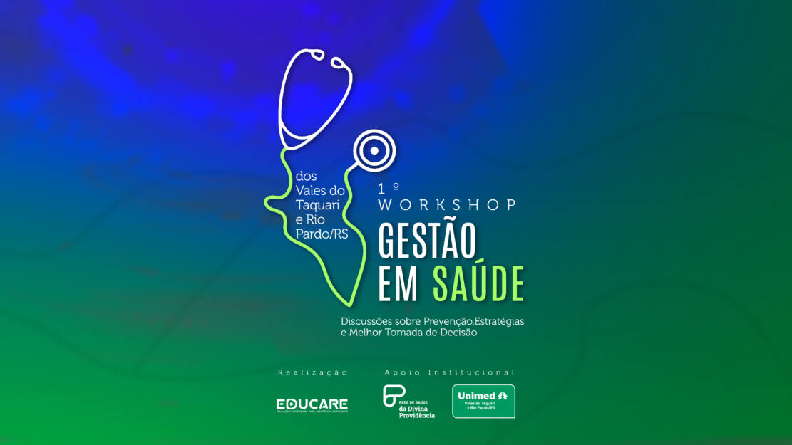 1° Workshop Gestão em Saúde: Vales do Taquari e Rio Pardo/RS