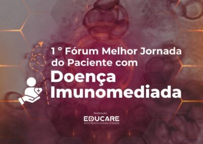 1º Fórum Melhor Jornada do Paciente com Doença Imunomediada