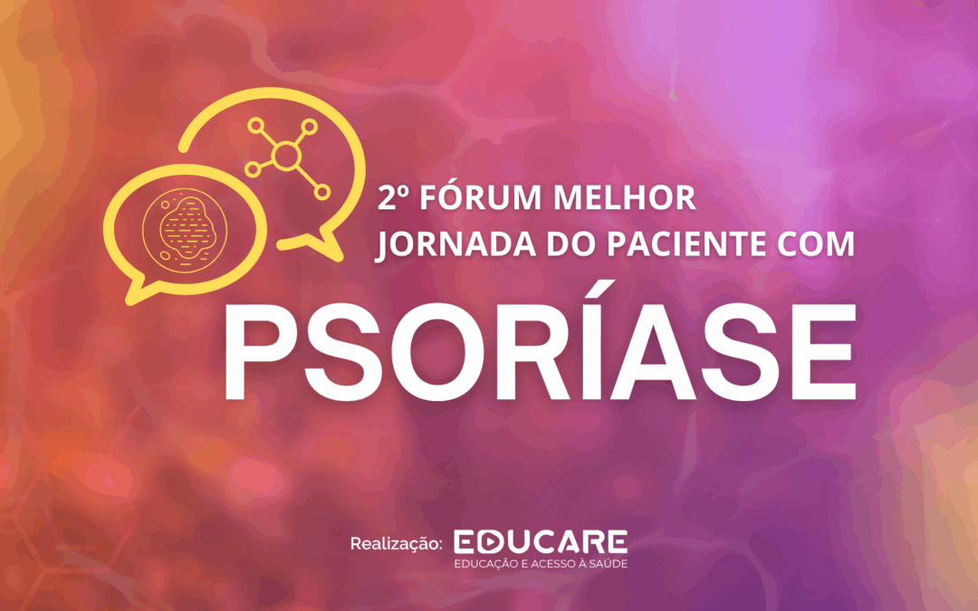 2º Fórum Melhor Jornada Paciente com Psoríase