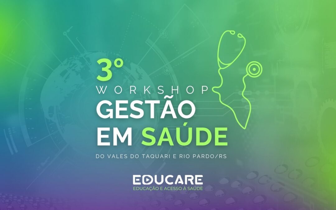 3º Workshop Gestão em Saúde dos Vales do Taquari e Rio Pardo